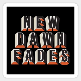 New Dawn Fades Magnet